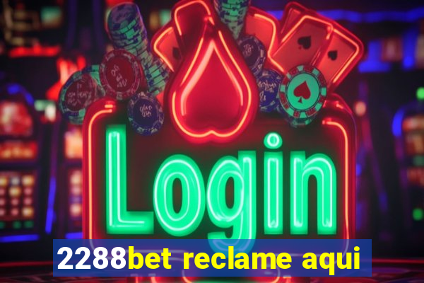 2288bet reclame aqui